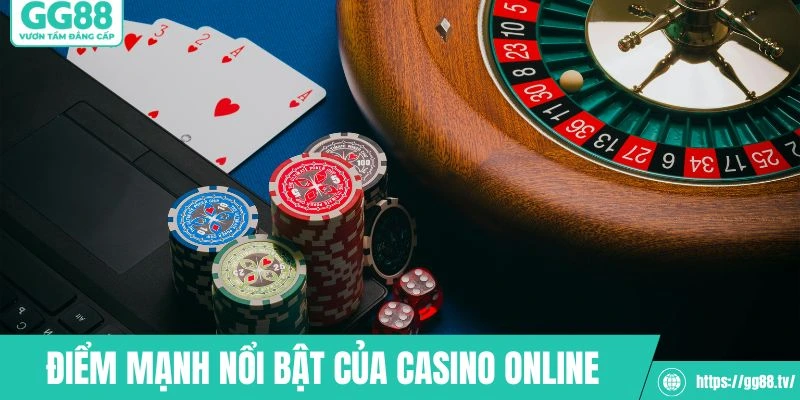 Casino Online sở hữu nhiều ưu điểm tuyệt vời