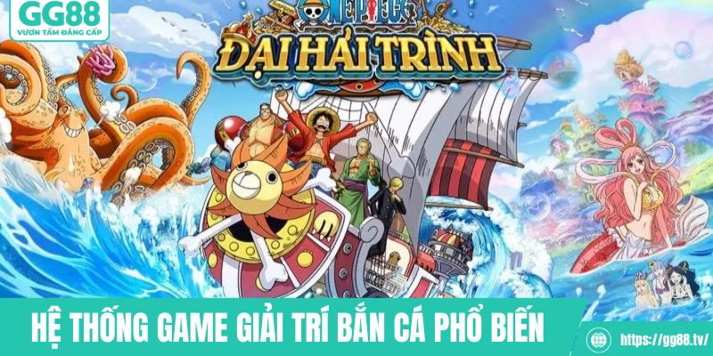 Hệ thống game giải trí bắn cá phổ biến