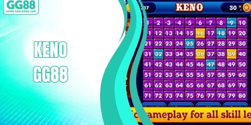 Keno GG88 - Trải Nghiệm Xổ Số Nhanh, Cơ Hội Trúng Hấp Dẫn