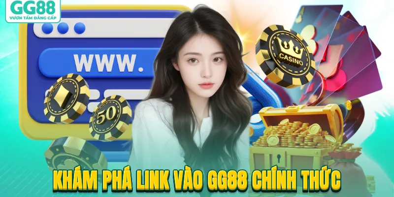 Khám phá link vào GG88 chính thức