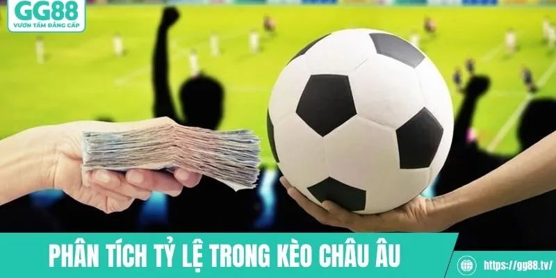 Phân tích tỷ lệ trong bảng kèo bóng châu Âu